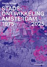 Stadsontwikkeling Amsterdam 1975-2025 - Maurits de Hoog - 9789462089051