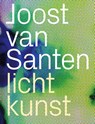 Joost van Santen - lichtkunst -  - 9789462089372