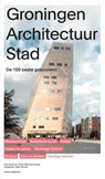 Groningen Architectuur Stad - Erik Dorsman ; Peter Michiel Schaap - 9789462089433
