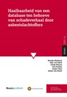 Haalbaarheid van een database ten behoeve van schadeverhaal door asbestslachtoffers - Rianka Rijnhout ; Gijs van Dijck ; Cindy Nwosu ; Ous Haidar ; Jasper Snel ; Johan van Soest - 9789462128279