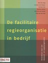 De facilitaire regieorganisatie in bedrijf - Bert de Jong ; Corinna van Diepen-Knegjens ; Herman Kok ; Pauline Jansen ; Barbera van Schaik-van Schuppen ; Thijs van der Spil - 9789462151499
