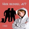Hoe bedoel je - Elsbeth de Jager - 9789462176928