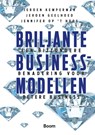 Briljante businessmodellen - Jeroen Kemperman ; Jeroen Geelhoed ; Jennifer op 't Hoog - 9789462200074