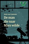 De man die naar Mars wilde - Joris van Casteren - 9789462250833