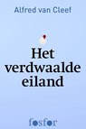 Het verdwaalde eiland - Alfred van Cleef - 9789462251564