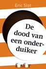 De dood van een onderduiker - Eric Slot - 9789462251755