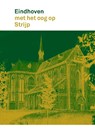 Eindhoven met het oog op Strijp - Rob van Brunschot ; Henny van Laarhoven ; Jan Wierts - 9789462265394
