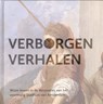 Verborgen verhalen - Jasper Hillegers ; Eric Jan Sluijter ; Renske Cohen Tervaert ; Marianna van der Zwaag - 9789462265554