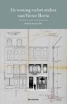 Het woning en het atelier van Victor Horta - Barbara van der Wee ; Françoise Aubry ; Benjamin Zurstrassen - 9789462303584