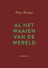 Al het waaien van de wereld - Alex Roeka - 9789462310469