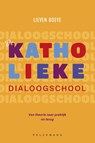 De katholieke dialoogschool - Lieven Boeve - 9789462347649