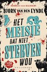 Het meisje dat niet sterven wou - Bjorn Van den Eynde - 9789462348578