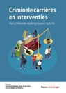 Criminele carrières en interventies - Anne-Marie Slotboom ; Victor van der Geest ; Vere van Koppen ; Jan Hendriks - 9789462360471