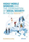 Highly Mobile Workers and the Coordination of Social Security in the EU - Eva van Ooij - 9789462363199