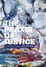 The Praxis of Justice - Stefaan Pleysier ; Brunhilde Pali ; Katrien Lauwaert - 9789462369696