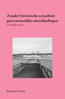 Zonder forensische actualiteit geen menselijke ontwikkelingen - Prof.Dr. T.I. Oei - 9789462407978