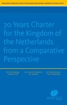 70 Years Charter for the Kingdom of the Netherlands from a Comparative Perspective - M. Schwengle ; C.M.A.M. Duijf ; J.M. Lorenzo Villaverde ; A.E. Oderkerk ; C. Akkal-Ramautar ; P.A.J. van den Berg - 9789462513891
