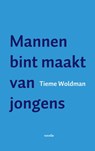Mannen bint maakt van jongens - Tieme Woldman - 9789462543539