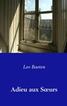 Adieu aux SÅ“urs - Leo Baeten - 9789462545595