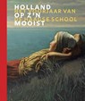 Holland op z'n mooist - Frouke van Dijke ; Maartje van den Heuvel ; Dik van der Meulen ; Michiel Purmer ; John Sillevis ; Benno Tempel - 9789462580848