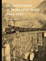 De spoorwegen in Nederlands-Indië 1864-1942 - Guus Veenendaal - 9789462584099