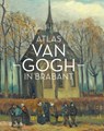 Atlas Van Gogh in Brabant - Helewise Berger ; Ron Dirven - 9789462585324