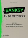 Banksy en de meesters - Kelly Grovier - 9789462586505