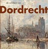 De schilders van Dordrecht - Sander Paarlberg ; Pim Arts - 9789462586819