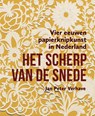 Het scherp van de snede – Vier eeuwen papierknipkunst in Nederland - Jan Peter Verhave - 9789462624733