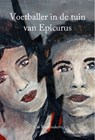 Voetballer in de tuin van Epicurus - Cas Raaijmakers - 9789462663138