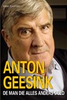 Anton Geesink, de man die alles anders deed - Kees Kooman - 9789462664425