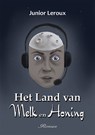 Het Land van Melk en Honing - Junior Leroux - 9789462666047