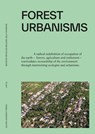 Forest Urbanisms - Wim Wambecq ; Joris Moonen ; Bruno Amadei ; Liv Elbirk ; Kate Cullity ; Margarita Jover ; Björn Bracke ; Koenraad Danneels ; Marlène Boura ; Swagata Das ; Kamni Gill ; Alejandra Parra-Ortiz ; Gina Serrano-Aragundi ; Jörg Rekittke ; Takako Tajima ; Jamie Vanucchi ; Maria Goula ; Chiara Cavalieri ; Ce - 9789462704213