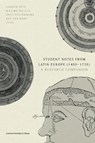 Student Notes from Latin Europe (1400–1750) - Lorenz Demey ; Daniel Gehrt ; Marc Laureys ; Maximilian Schuh ; Violet Soen ; Michael Stolberg ; Tomás Valle ; Jarrik Van Der Biest ; Alicja Bielak ; Ann Blair ; Dieter Cammaerts ; Natasha Constantinidou ; Gwendoline de Mûelenaere - 9789462704565