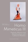Homo Mimeticus III - Sergey Zenkin ; Ian James ; Ida Djursaa ; Tyler Williams ; Catherine Malabou ; Kristian Schaeferling ; Alex Obrigewitsch ; Mathijs Peters ; Gabriel Wartinger ; Tom Boland ; Alice Iacobone - 9789462705005