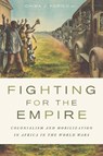 Fighting for the Empire - Abdihwahid Haji ; Marklene C. Ugbogu ; Martin Plaut ; Yvonne Tan ; Janet Obimba ; Bychou Otman ; Melvin E. Page ; Olisa Godson Muojama ; Abiodun S. Afolabi ; Oliver Coates ; Kingsley C. Ezeuwa ; William Felepchuk ; Patrick Gilkes ; Ruth Ginio - 9789462705135