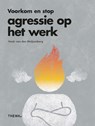Voorkom en stop agressie op het werk - Henk van den Muijsenberg - 9789462722255