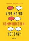 Verbindend communiceren, hoe dan? - Hester Macrander - 9789462724082