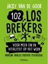102 losbrekers voor meer zin en vitaliteit op het werk - Jacky van de Goor - 9789462724600