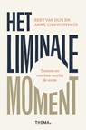 Het liminale moment - Bert van Dijk ; Anne-Lies Hustings - 9789462724679