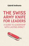 The Swiss Army Knife for Leaders - Gabriël Anthonio - 9789462763524