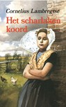 Het scharlaken koord - Cornelius Lambregtse - 9789462787438