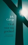 't Is al voor mij geschied - Johannes Calvijn - 9789462787582