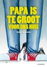 Papa is te groot voor ons huis - Yoeri Slegers - 9789462912045