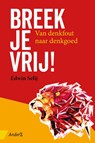 Breek je vrij! - Edwin Selij - 9789462960640