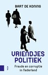 Vriendjespolitiek - Bart de Koning - 9789462983496