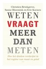 Weten vraagt meer dan meten - Christien Brinkgreve ; Sanne Bloemink ; Eric Koenen - 9789462983861