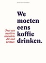 We moeten eens koffie drinken - Koen van Vliet ; Jozien Wijkhuijs - 9789463010078