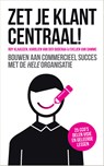 Zet je klant centraal! - Roy Klaassen ; Karolien van der Ouderaa ; Evelien van Damme - 9789463011013