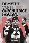De mythe van het onschuldig fascisme - Hans Geleijnse - 9789463015523